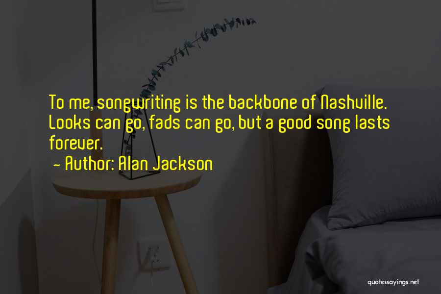 Nothing Good Lasts Quotes By Alan Jackson