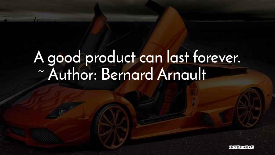 Nothing Good Lasts Quotes By Bernard Arnault