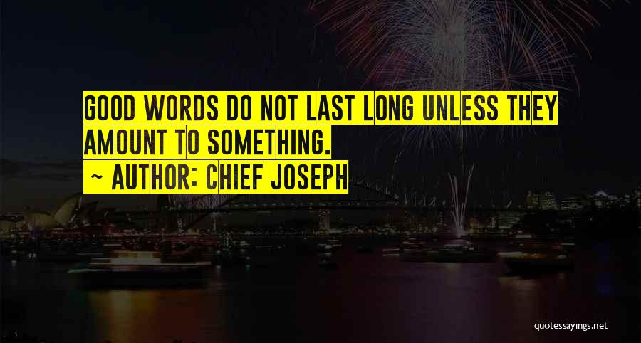 Nothing Good Lasts Quotes By Chief Joseph