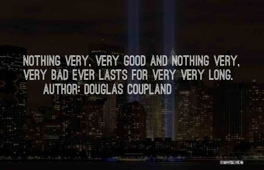 Nothing Good Lasts Quotes By Douglas Coupland