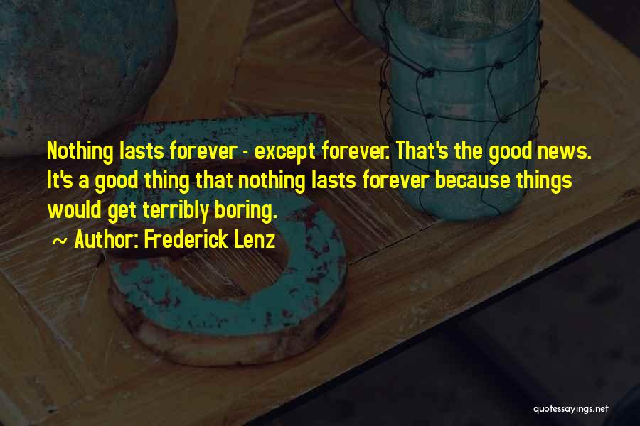 Nothing Good Lasts Quotes By Frederick Lenz