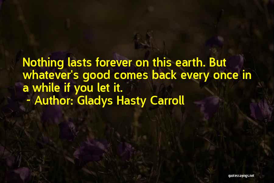 Nothing Good Lasts Quotes By Gladys Hasty Carroll