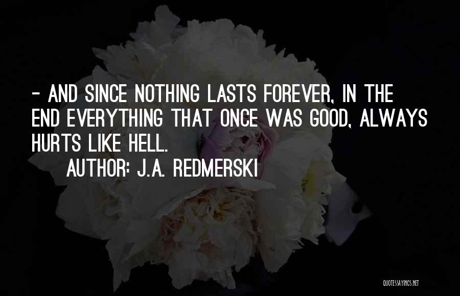 Nothing Good Lasts Quotes By J.A. Redmerski