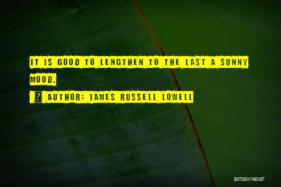 Nothing Good Lasts Quotes By James Russell Lowell