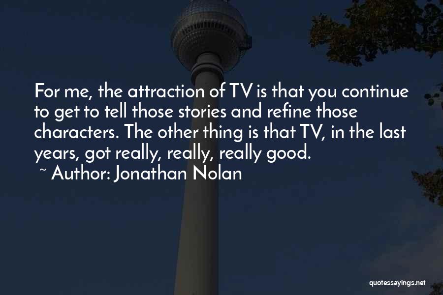 Nothing Good Lasts Quotes By Jonathan Nolan