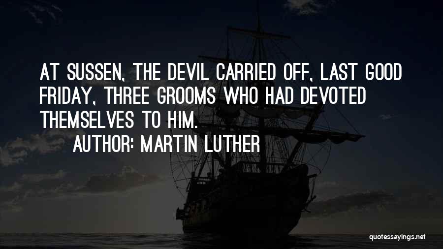 Nothing Good Lasts Quotes By Martin Luther