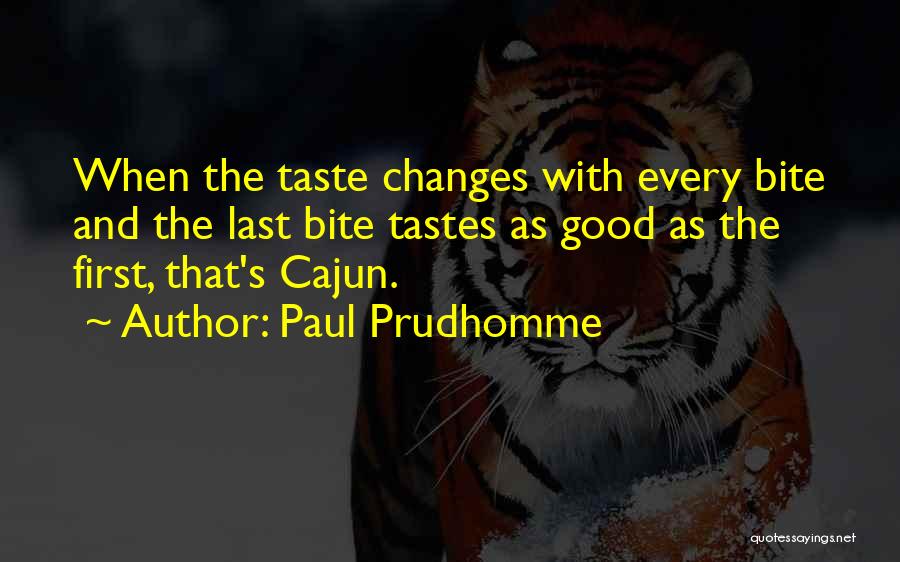 Nothing Good Lasts Quotes By Paul Prudhomme