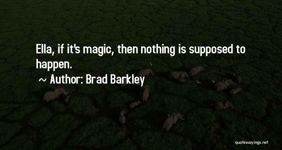 Nothing Happen Quotes By Brad Barkley