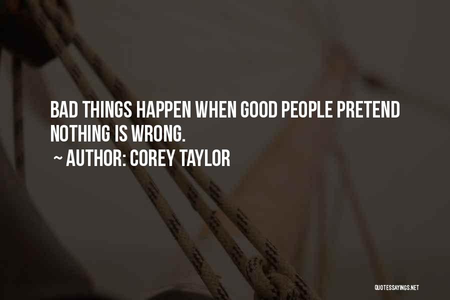 Nothing Happen Quotes By Corey Taylor