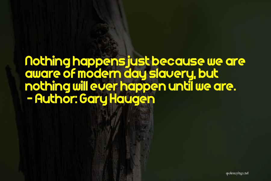 Nothing Happen Quotes By Gary Haugen