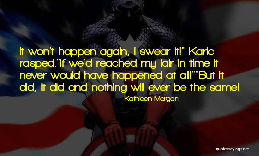 Nothing Happen Quotes By Kathleen Morgan