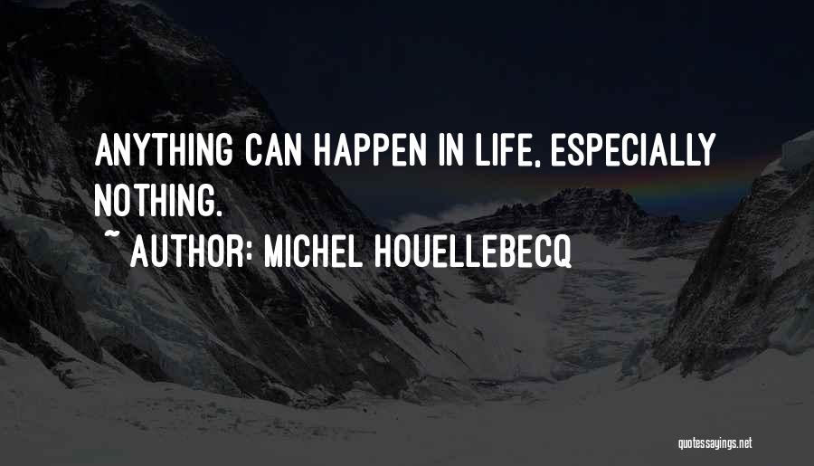 Nothing Happen Quotes By Michel Houellebecq