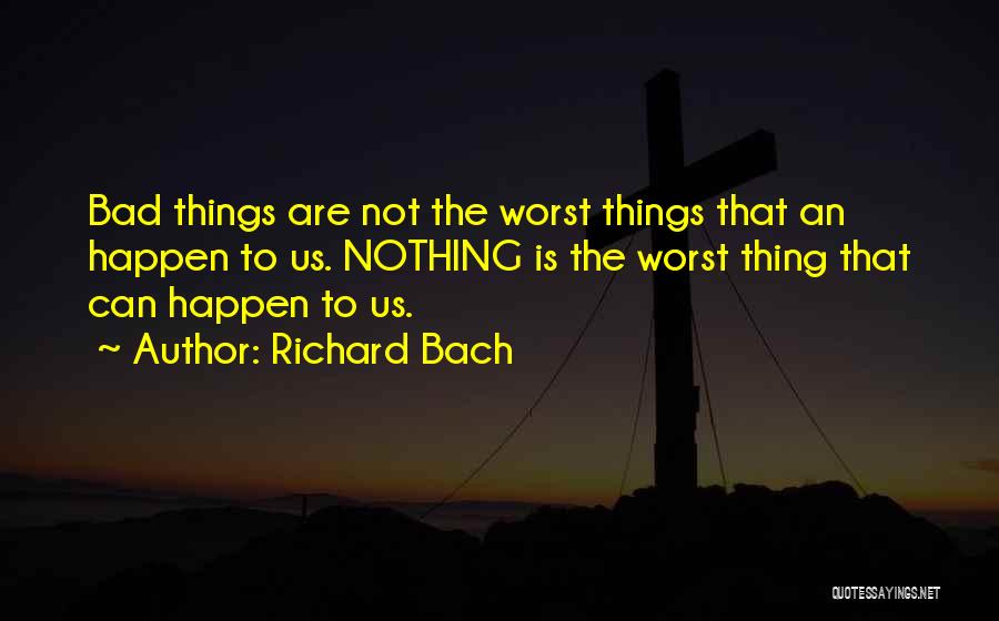 Nothing Happen Quotes By Richard Bach