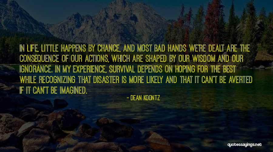 Nothing Happens By Chance Quotes By Dean Koontz Nothing Happens By Chance Quotes By Dean Koontz