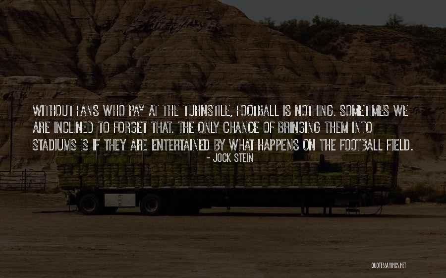 Nothing Happens By Chance Quotes By Jock Stein Nothing Happens By Chance Quotes By Jock Stein