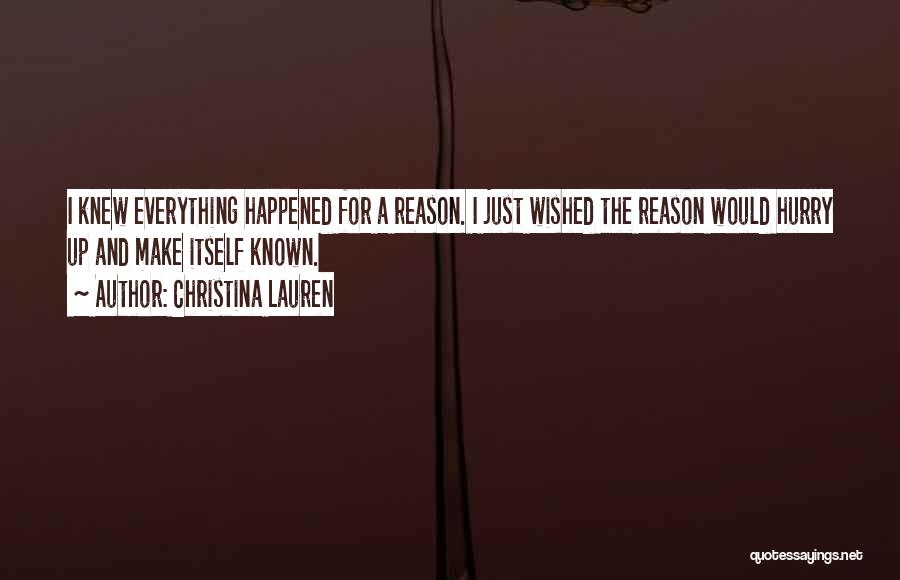 Nothing Happens For A Reason Quotes By Christina Lauren