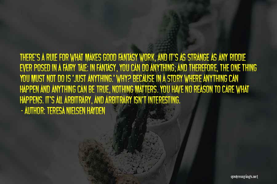 Nothing Happens For A Reason Quotes By Teresa Nielsen Hayden