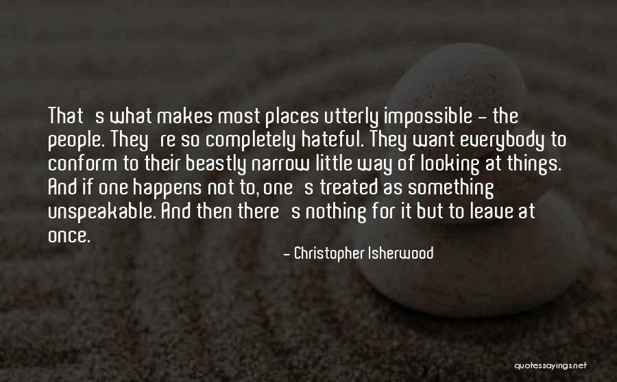 Nothing Happens For Nothing Quotes By Christopher Isherwood