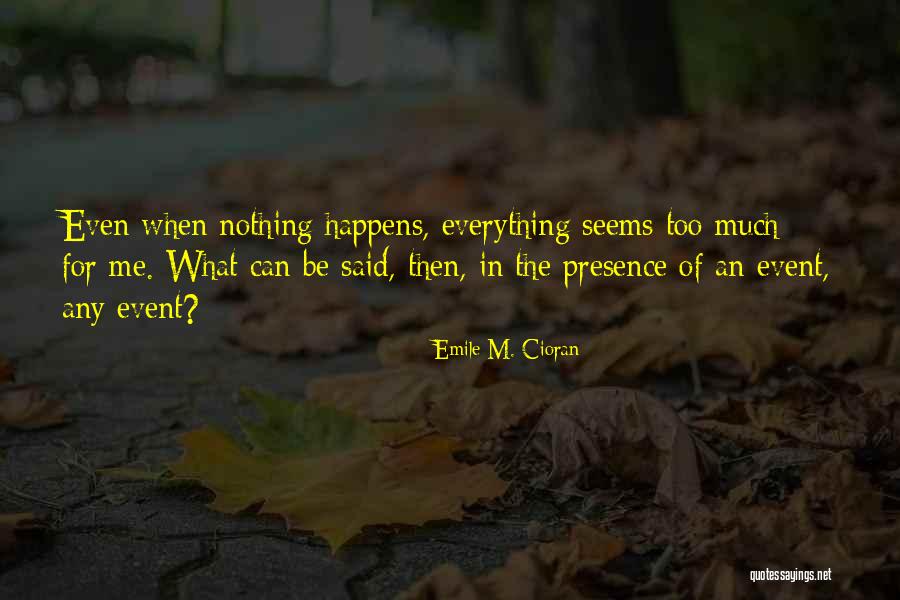 Nothing Happens For Nothing Quotes By Emile M. Cioran