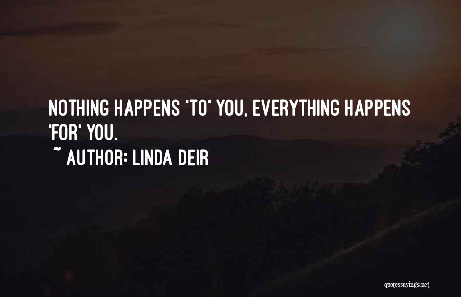 Nothing Happens For Nothing Quotes By Linda Deir