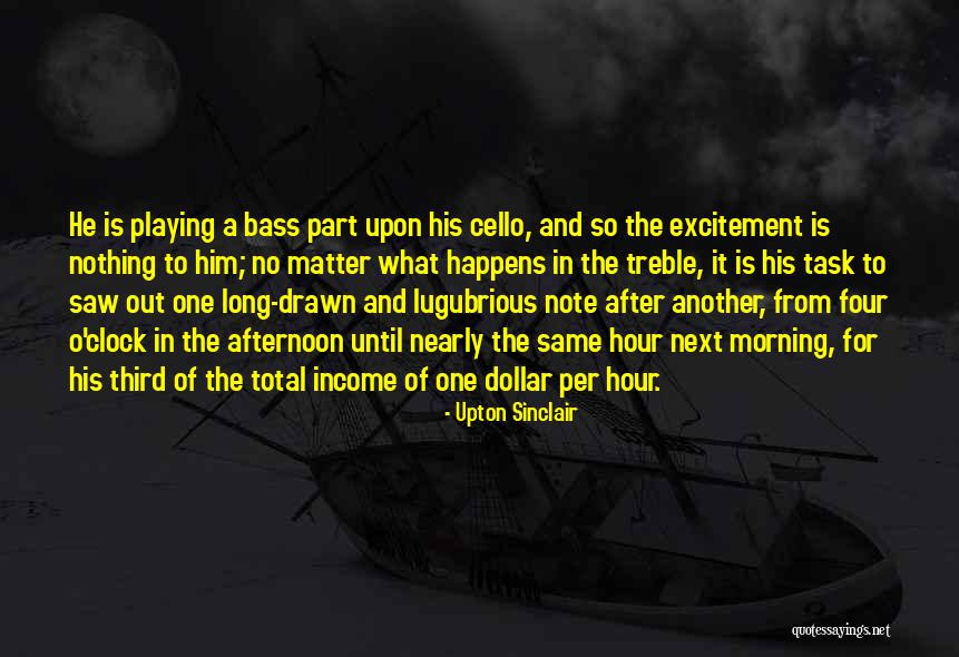 Nothing Happens For Nothing Quotes By Upton Sinclair Nothing Happens For Nothing Quotes By Upton Sinclair