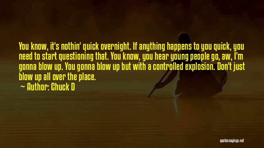 Nothing Happens Overnight Quotes By Chuck D