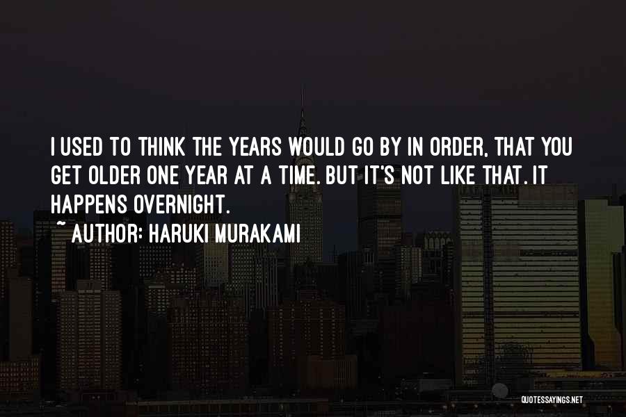 Nothing Happens Overnight Quotes By Haruki Murakami