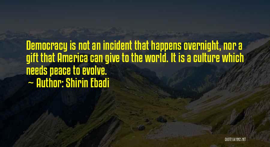 Nothing Happens Overnight Quotes By Shirin Ebadi