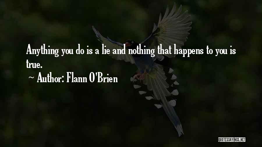 Nothing Happens Quotes By Flann O'Brien