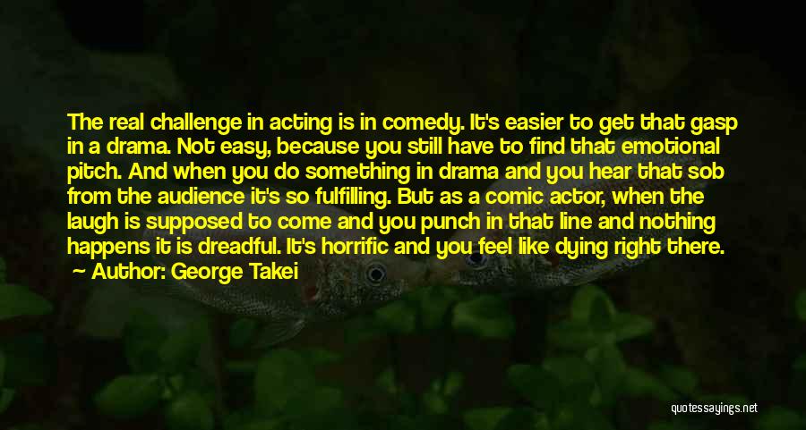 Nothing Happens Quotes By George Takei