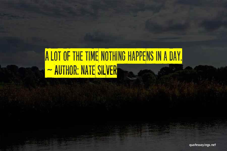 Nothing Happens Quotes By Nate Silver