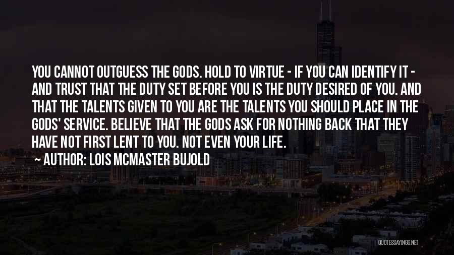 Nothing Hold You Back Quotes By Lois McMaster Bujold