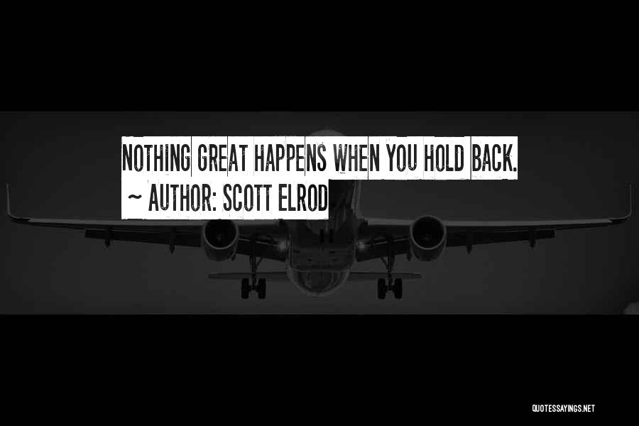 Nothing Hold You Back Quotes By Scott Elrod