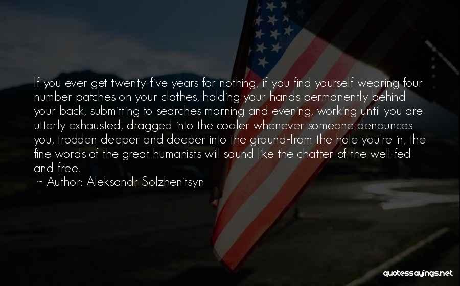 Nothing Holding You Back Quotes By Aleksandr Solzhenitsyn