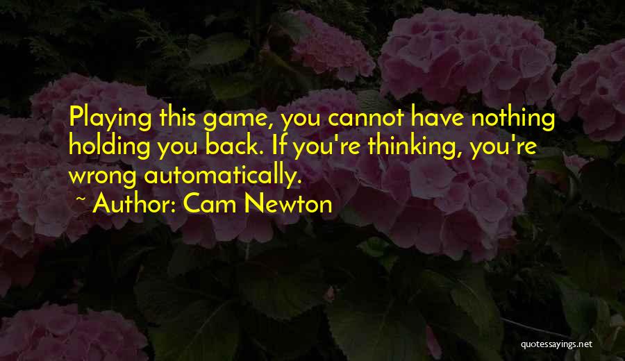 Nothing Holding You Back Quotes By Cam Newton