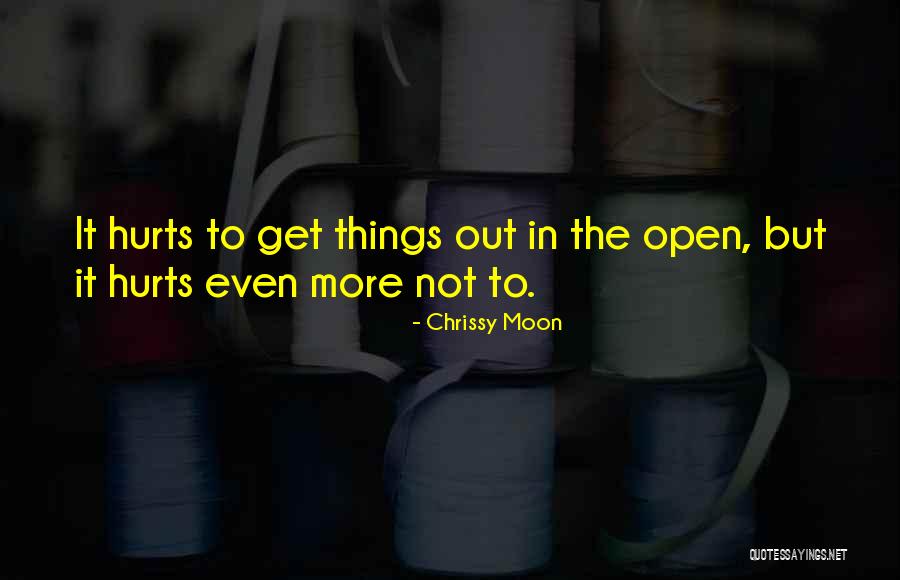 Nothing Hurts More Than Love Quotes By Chrissy Moon Nothing Hurts More Than Love Quotes By Chrissy Moon