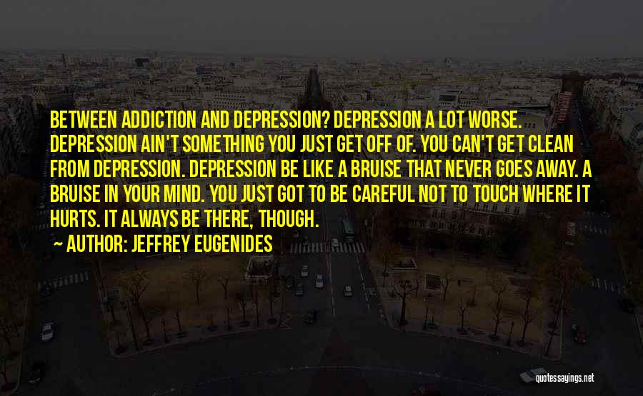 Nothing Hurts Worse Quotes By Jeffrey Eugenides