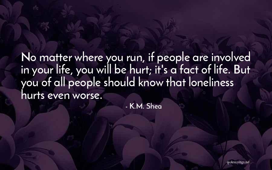 Nothing Hurts Worse Quotes By K.M. Shea Nothing Hurts Worse Quotes By K.M. Shea