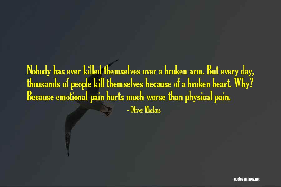 Nothing Hurts Worse Quotes By Oliver Markus Nothing Hurts Worse Quotes By Oliver Markus