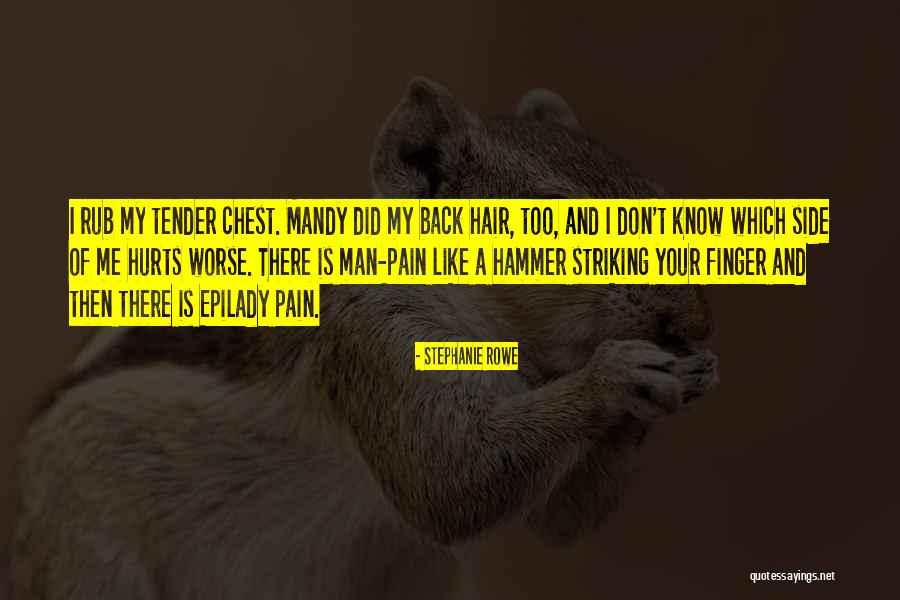 Nothing Hurts Worse Quotes By Stephanie Rowe Nothing Hurts Worse Quotes By Stephanie Rowe