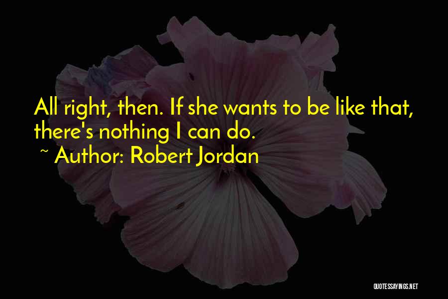 Nothing I Can Do Quotes By Robert Jordan