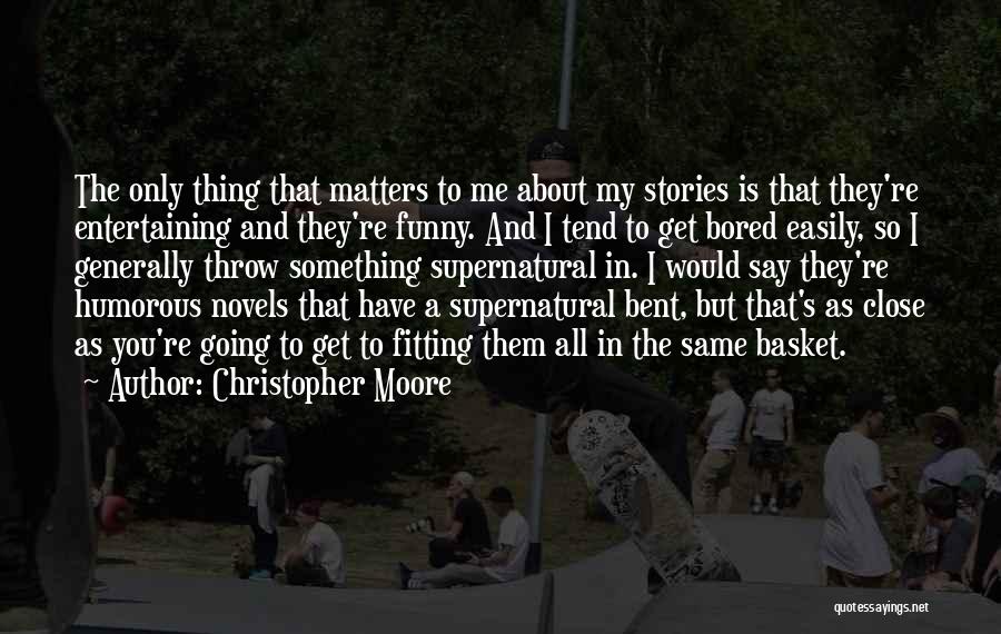 Nothing I Say Matters Quotes By Christopher Moore