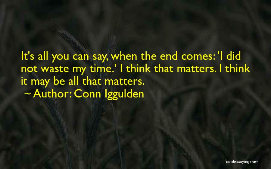 Nothing I Say Matters Quotes By Conn Iggulden