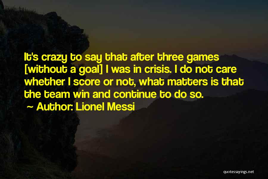 Nothing I Say Matters Quotes By Lionel Messi