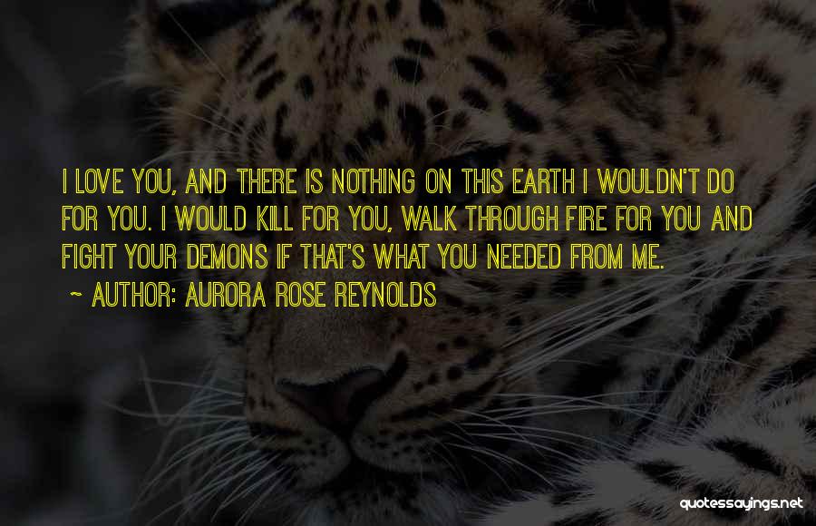 Nothing I Wouldn't Do Quotes By Aurora Rose Reynolds
