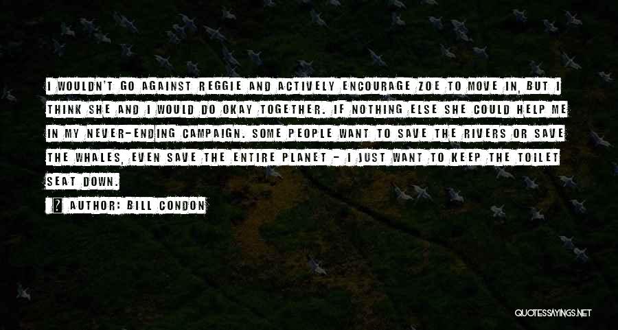 Nothing I Wouldn't Do Quotes By Bill Condon