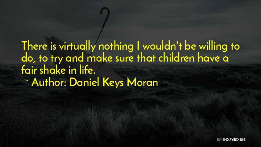 Nothing I Wouldn't Do Quotes By Daniel Keys Moran