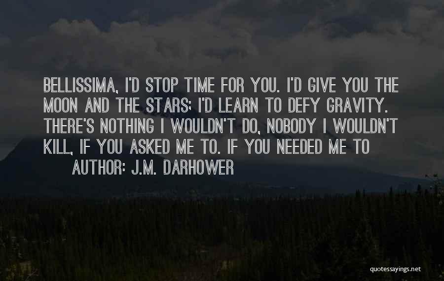 Nothing I Wouldn't Do Quotes By J.M. Darhower