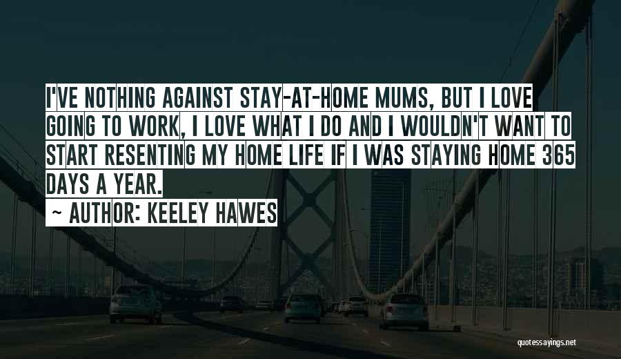 Nothing I Wouldn't Do Quotes By Keeley Hawes