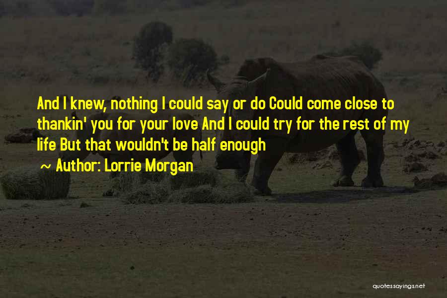 Nothing I Wouldn't Do Quotes By Lorrie Morgan